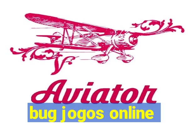 bug jogos online